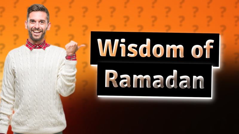 Wisdom of Ramadan
