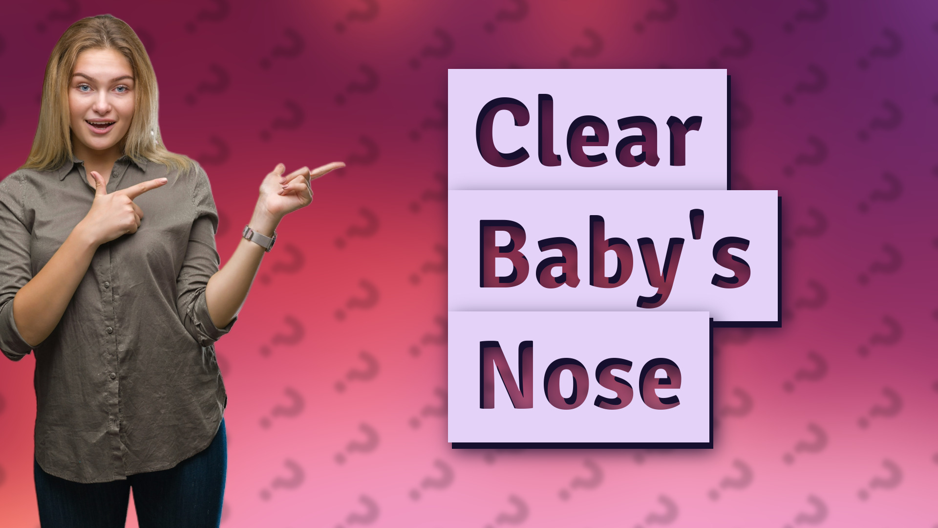 Clear Baby's Nose