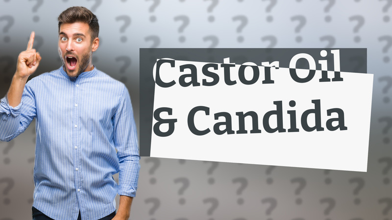 Castor Oil & Candida