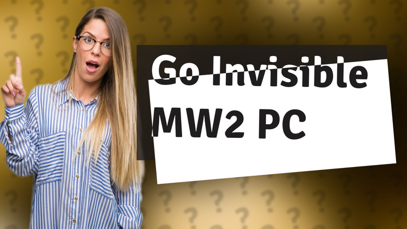 Go Invisible MW2 PC