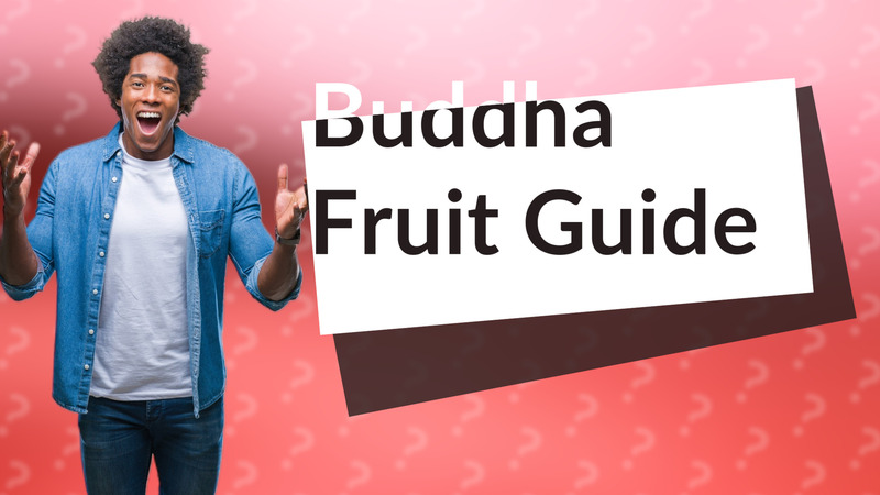 Buddha Fruit Guide