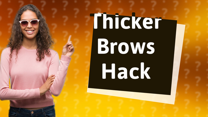 Thicker Brows Hack
