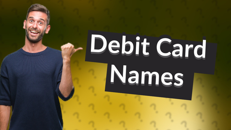Debit Card Names