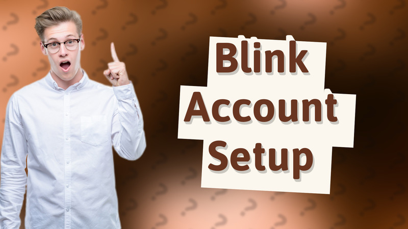 Blink Account Setup