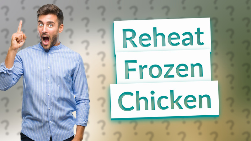 Reheat Frozen Chicken