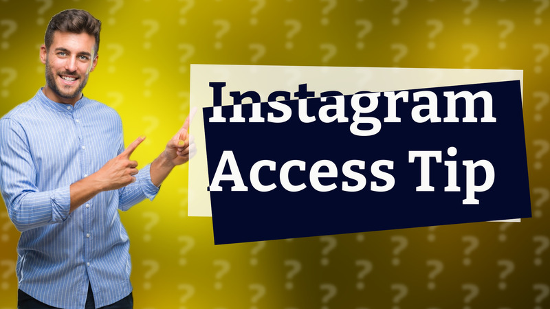 Instagram Access Tip
