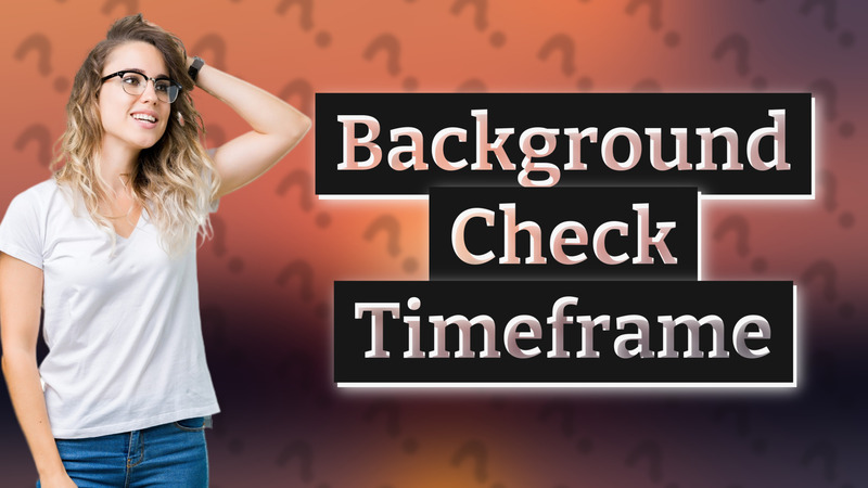 Background Check Timeframe