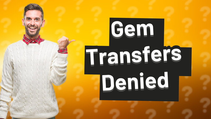 Gem Transfers Denied