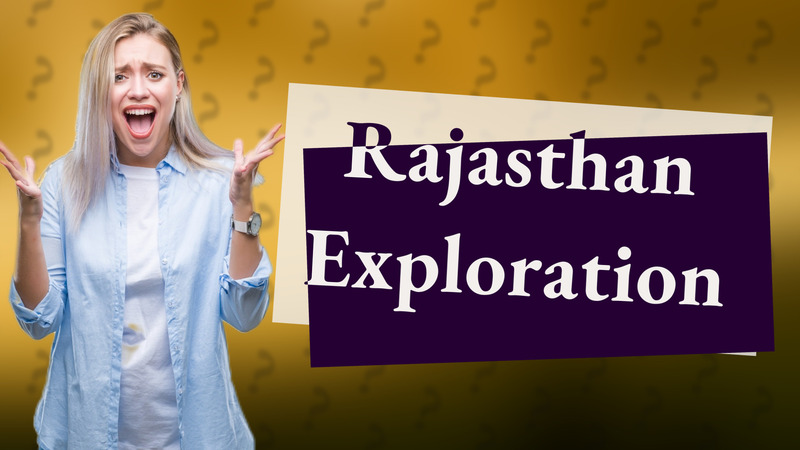 Rajasthan Exploration