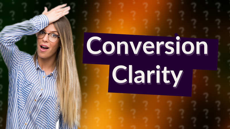 Conversion Clarity