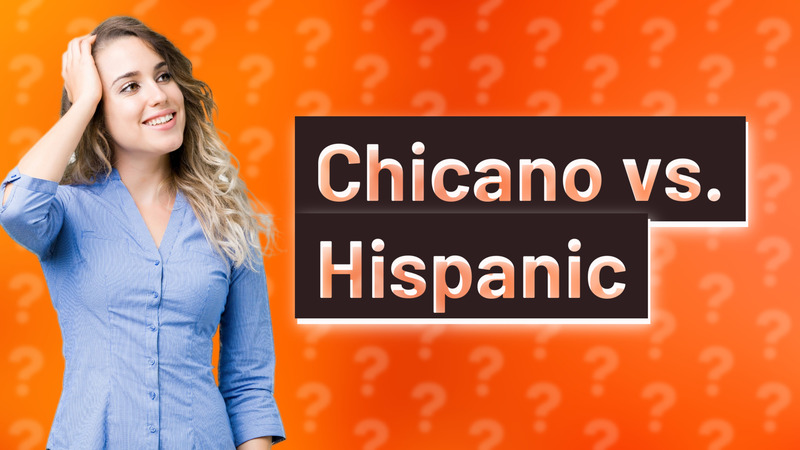Chicano vs. Hispanic