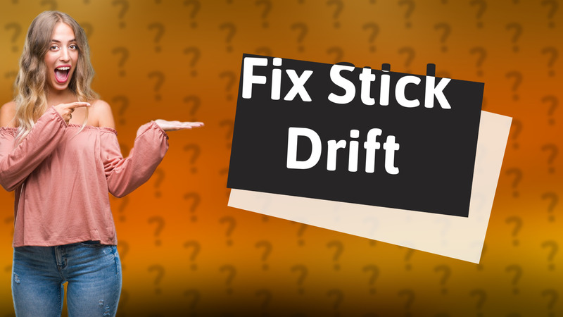 Fix Stick Drift