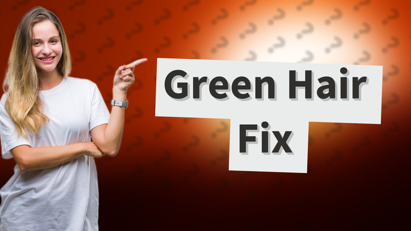 Green Hair Fix