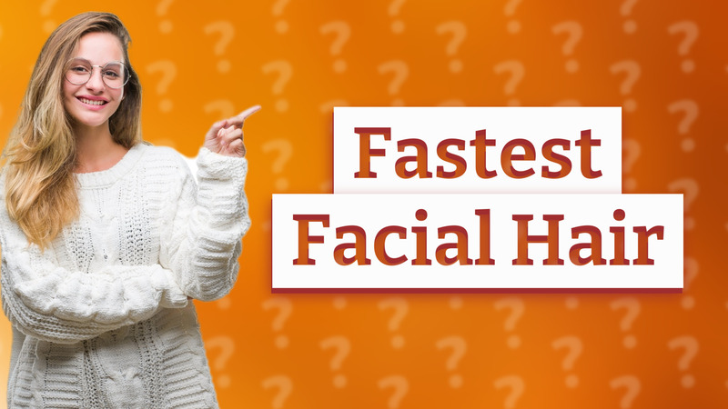 Fastest Facial Hair