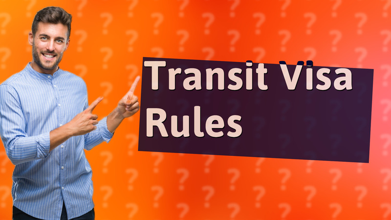 Transit Visa Rules