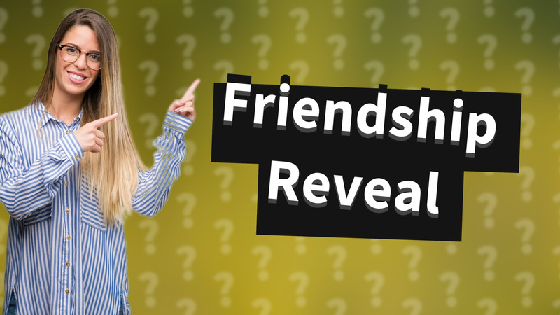 Friendship Reveal