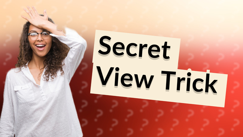 Secret View Trick