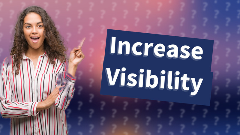 Increase Visibility