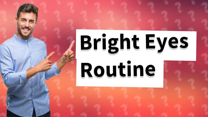 Bright Eyes Routine