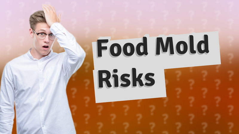 Food Mold Risks