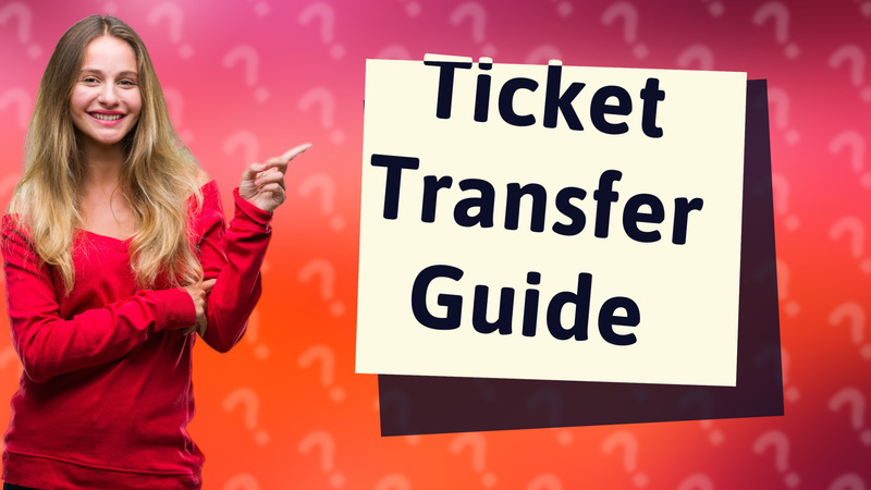 Ticket Transfer Guide