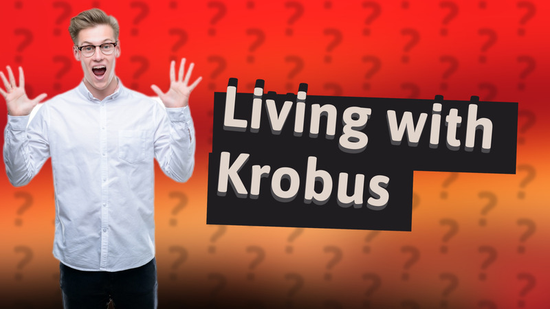 Living with Krobus