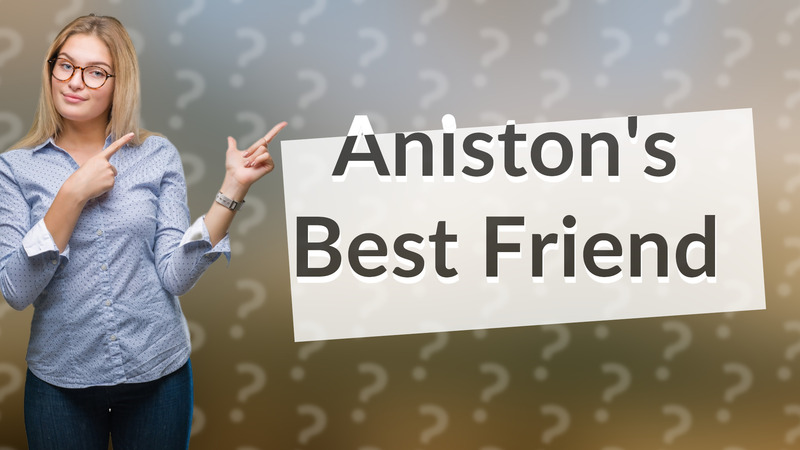 Aniston's Best Friend