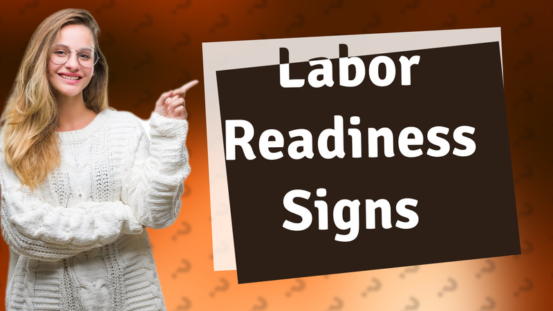 Labor Readiness Signs