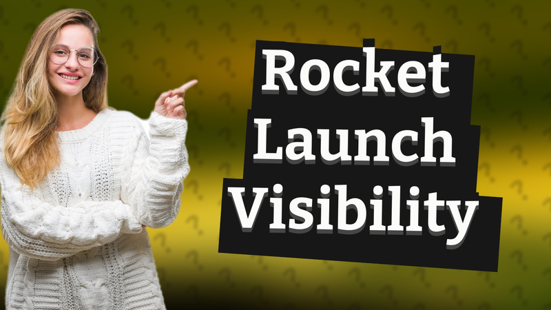 Rocket Launch Visibility