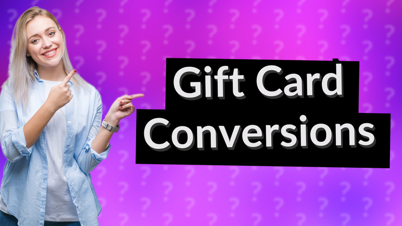 Gift Card Conversions