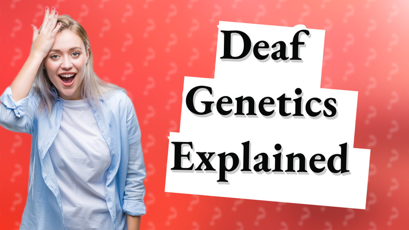 Deaf Genetics Explained