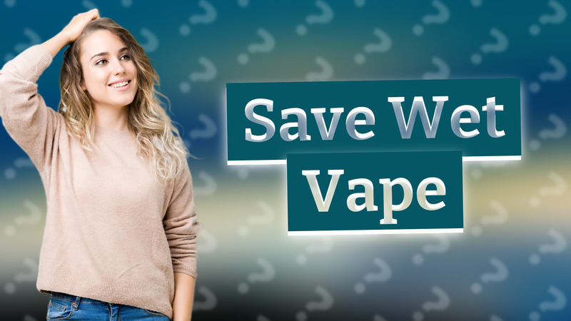 Save Wet Vape