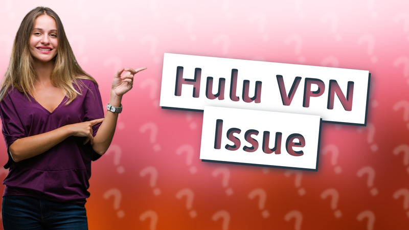 Hulu VPN Issue