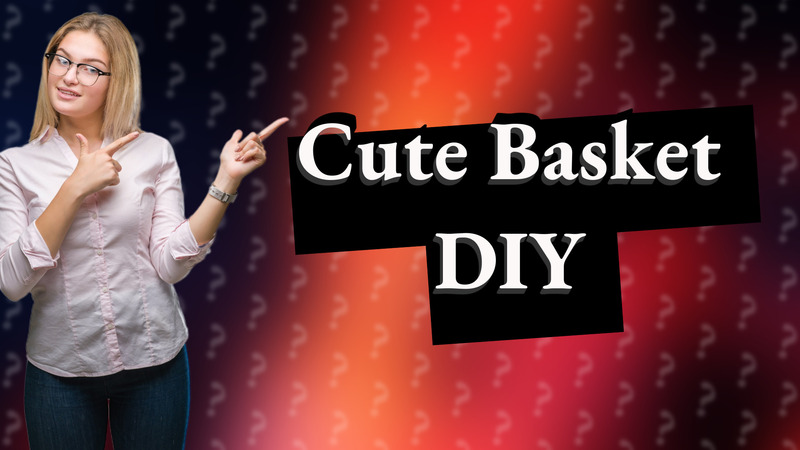 Cute Basket DIY
