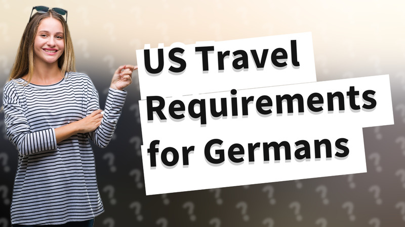 US Travel Requirements for Germans