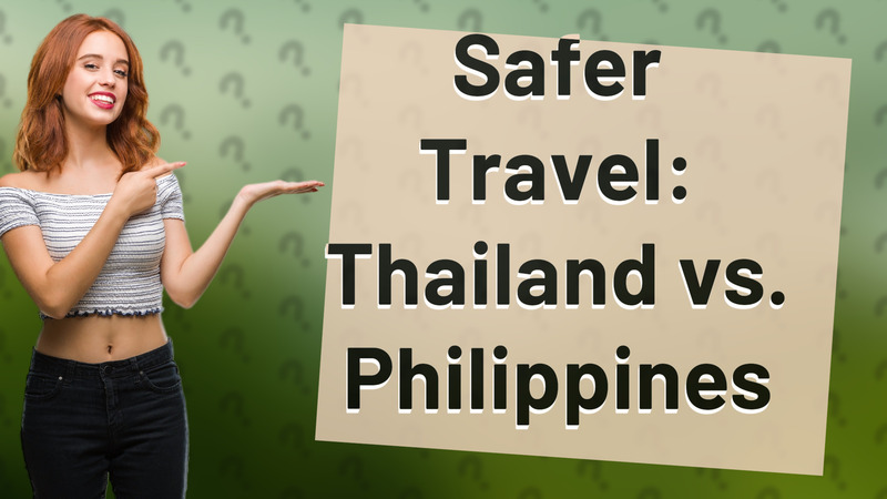 Safer Travel: Thailand vs. Philippines