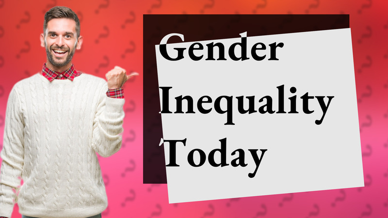 Gender Inequality Today