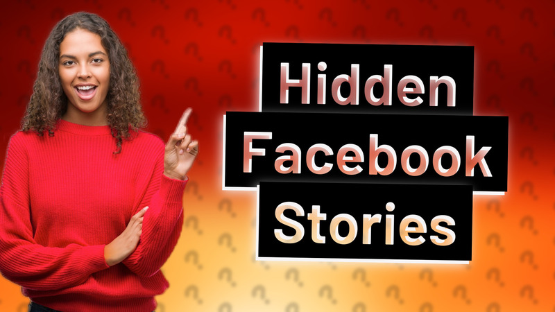 Hidden Facebook Stories