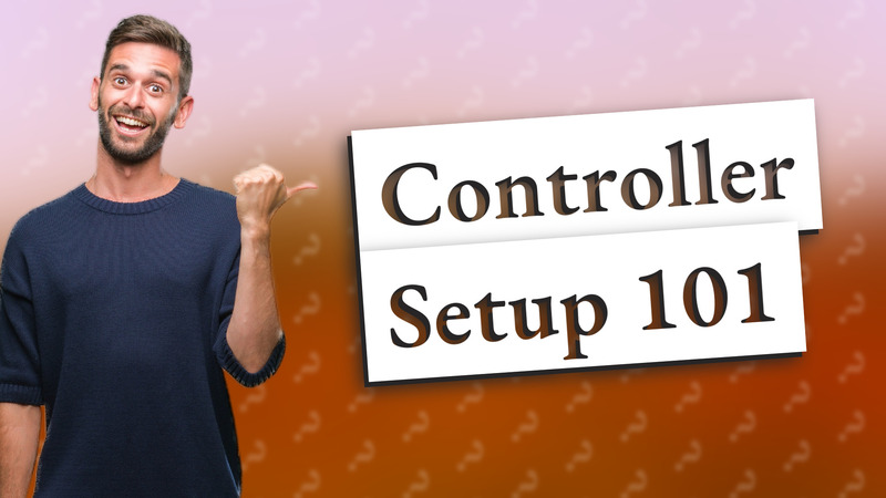 Controller Setup 101
