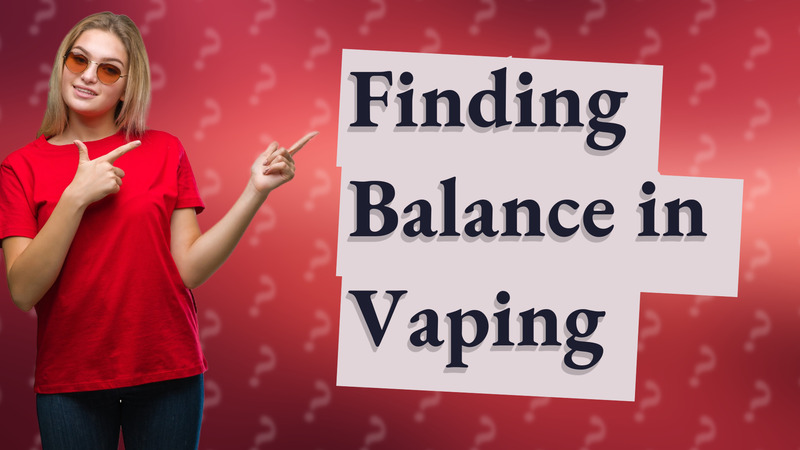 Finding Balance in Vaping