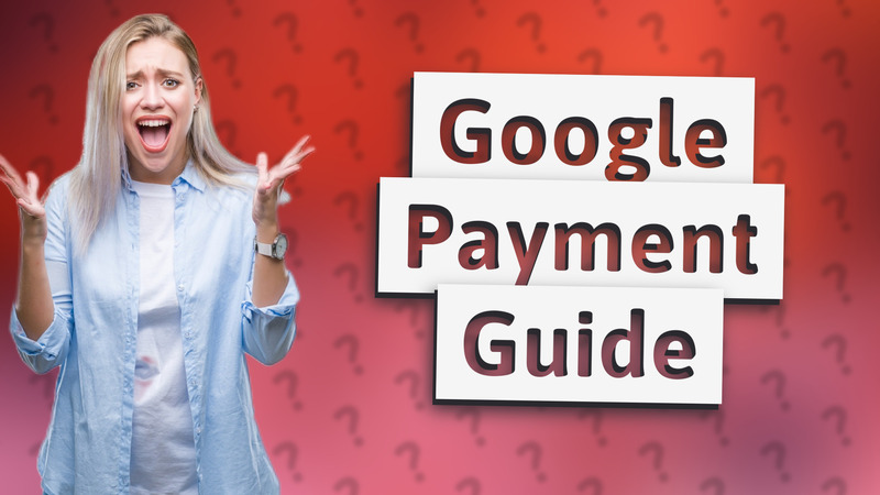Google Payment Guide