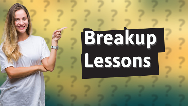 Breakup Lessons