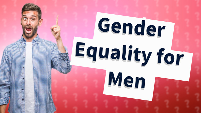 Gender Equality for Men