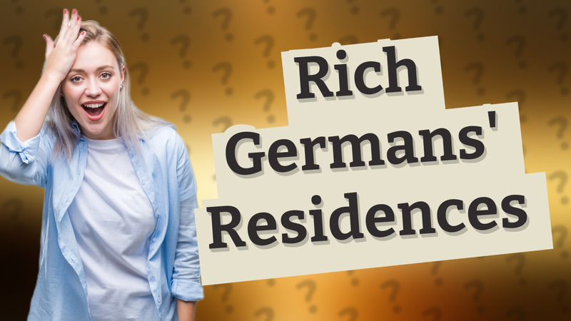 Rich Germans' Residences