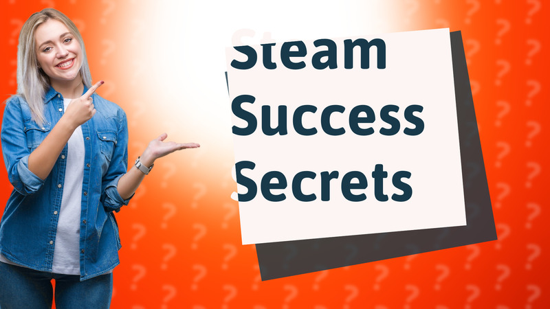 Steam Success Secrets