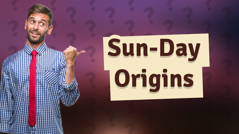 Sun-Day Origins