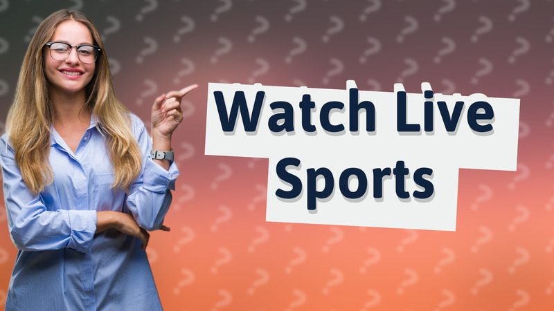 Watch Live Sports