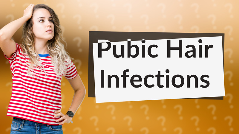 Pubic Hair Infections