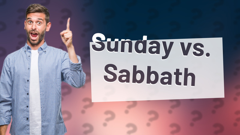 Sunday vs. Sabbath