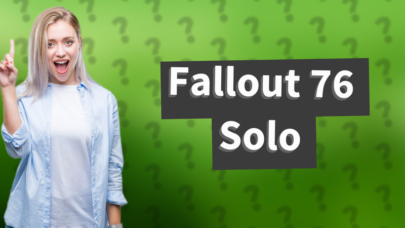 Fallout 76 Solo